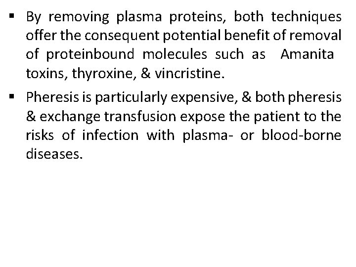 § By removing plasma proteins, both techniques offer the consequent potential benefit of removal