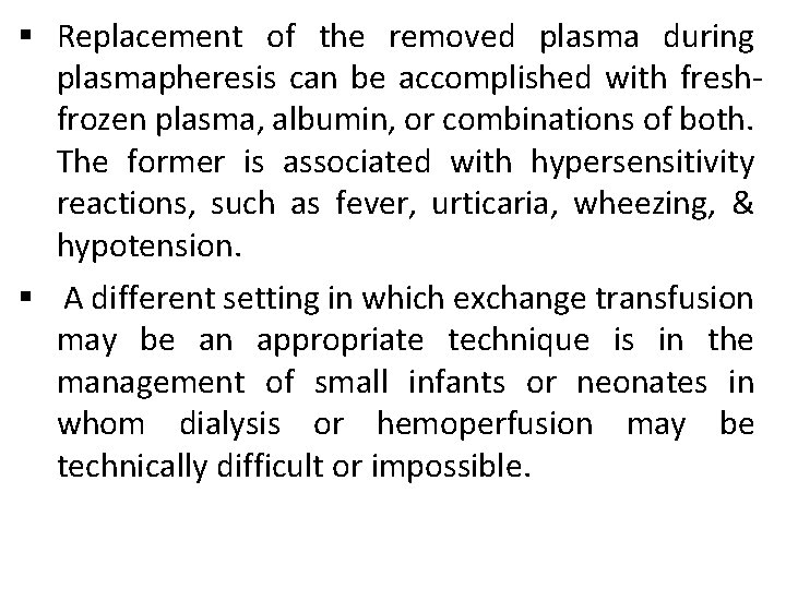 § Replacement of the removed plasma during plasmapheresis can be accomplished with freshfrozen plasma,