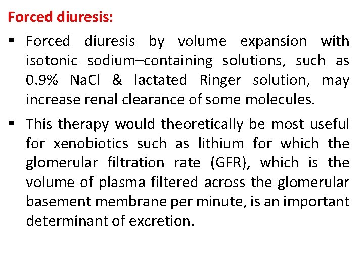 Forced diuresis: § Forced diuresis by volume expansion with isotonic sodium–containing solutions, such as