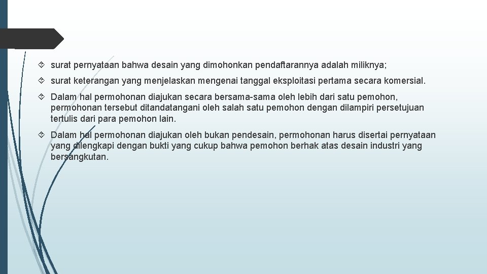  surat pernyataan bahwa desain yang dimohonkan pendaftarannya adalah miliknya; surat keterangan yang menjelaskan