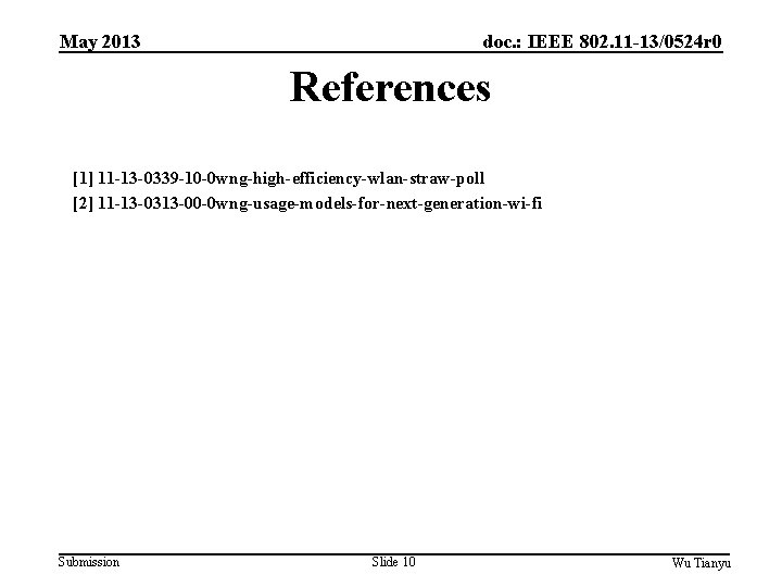 May 2013 doc. : IEEE 802. 11 -13/0524 r 0 References [1] 11 -13