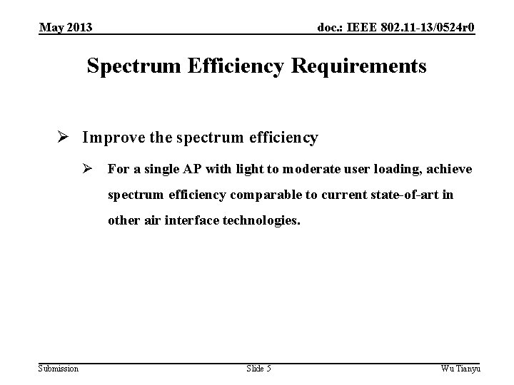 May 2013 doc. : IEEE 802. 11 -13/0524 r 0 Spectrum Efficiency Requirements Ø