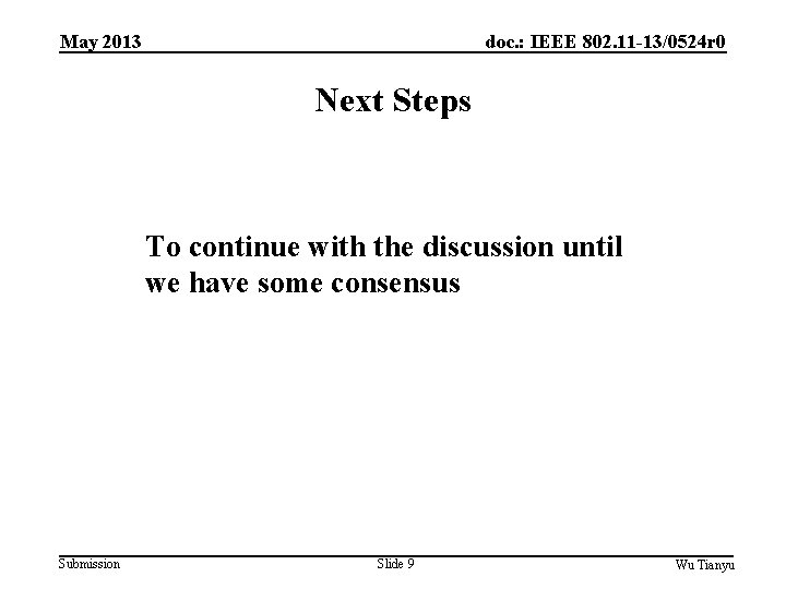 May 2013 doc. : IEEE 802. 11 -13/0524 r 0 Next Steps To continue