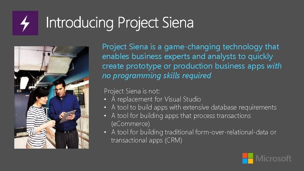 Project Siena is a game-changing technology that enables business experts and analysts to quickly