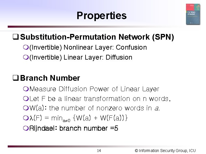 Properties q Substitution-Permutation Network (SPN) m(Invertible) Nonlinear Layer: Confusion m(Invertible) Linear Layer: Diffusion q