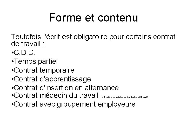 Forme et contenu Toutefois l’écrit est obligatoire pour certains contrat de travail : •