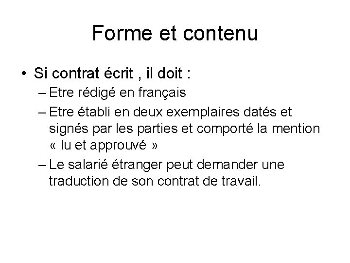Forme et contenu • Si contrat écrit , il doit : – Etre rédigé