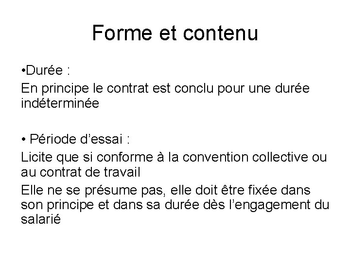 Forme et contenu • Durée : En principe le contrat est conclu pour une