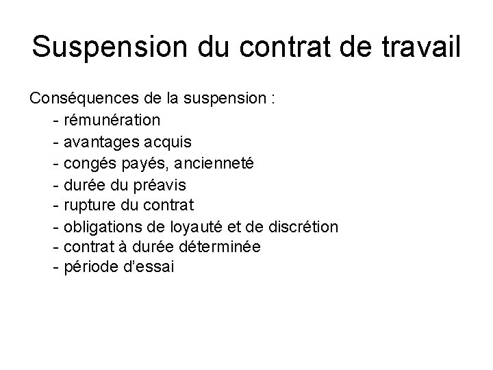 Suspension du contrat de travail Conséquences de la suspension : - rémunération - avantages