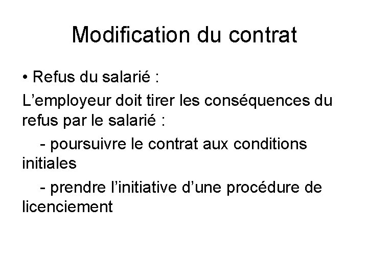 Modification du contrat • Refus du salarié : L’employeur doit tirer les conséquences du
