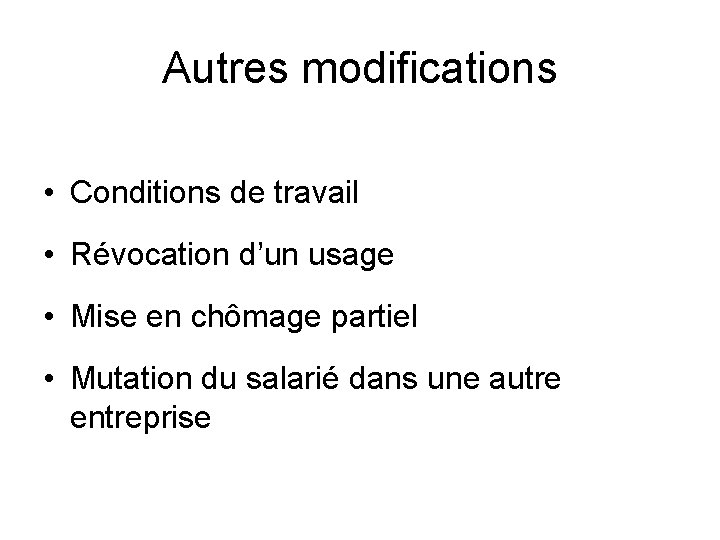 Autres modifications • Conditions de travail • Révocation d’un usage • Mise en chômage