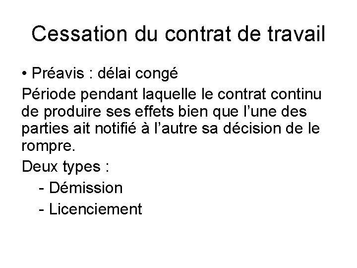 Cessation du contrat de travail • Préavis : délai congé Période pendant laquelle le