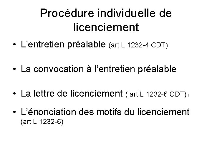 Procédure individuelle de licenciement • L’entretien préalable (art L 1232 -4 CDT) • La