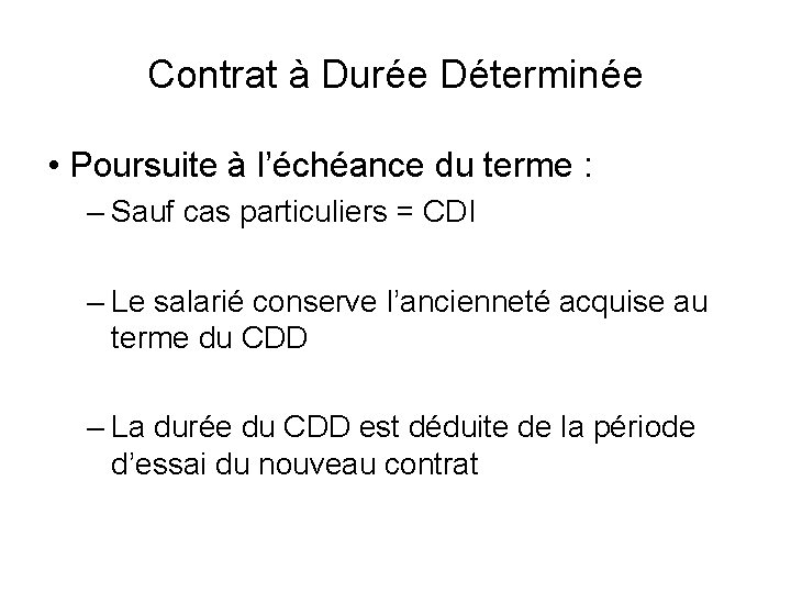 Contrat à Durée Déterminée • Poursuite à l’échéance du terme : – Sauf cas