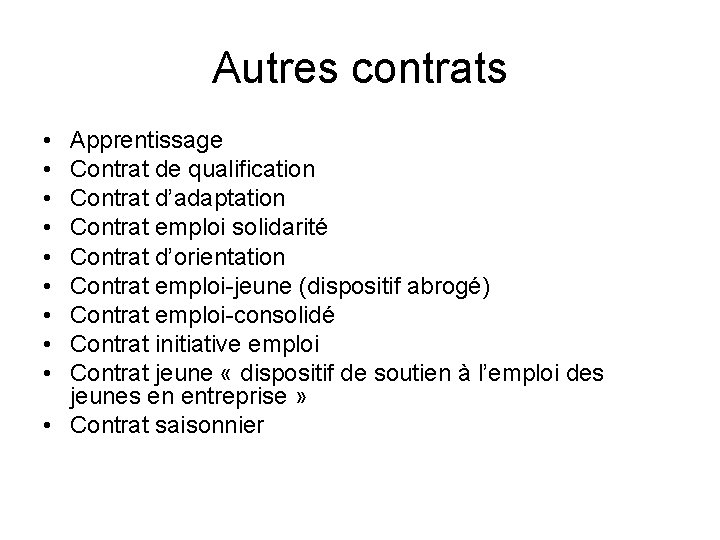 Autres contrats • • • Apprentissage Contrat de qualification Contrat d’adaptation Contrat emploi solidarité