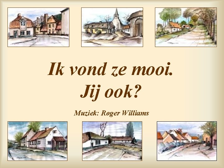 Ik vond ze mooi. Jij ook? Muziek: Roger Williams 