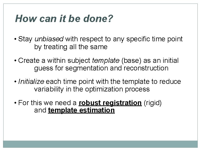 How can it be done? • Stay unbiased with respect to any specific time