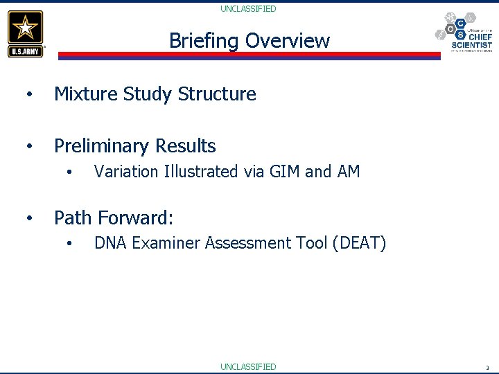 UNCLASSIFIED Briefing Overview • Mixture Study Structure • Preliminary Results • • Variation Illustrated