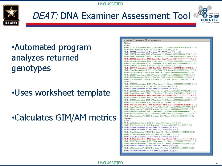 UNCLASSIFIED DEAT: DNA Examiner Assessment Tool • Automated program analyzes returned genotypes • Uses