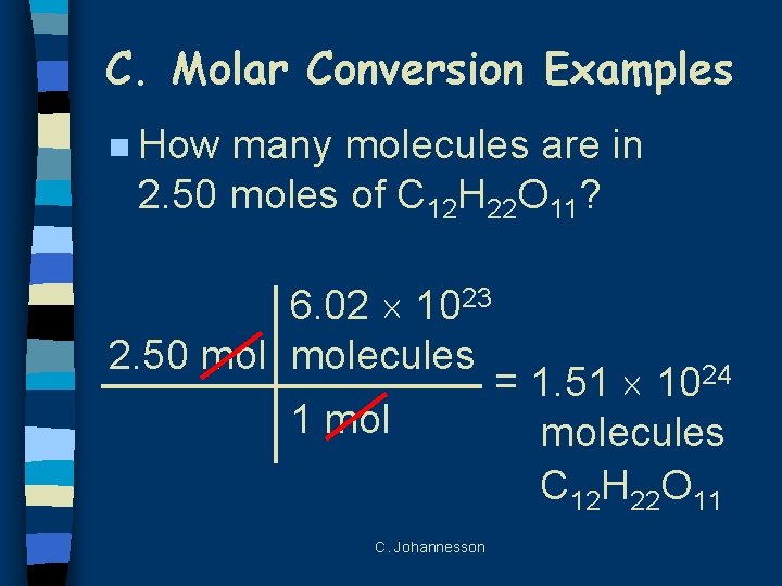 C. Molar Conversion Examples n How many molecules are in 2. 50 moles of