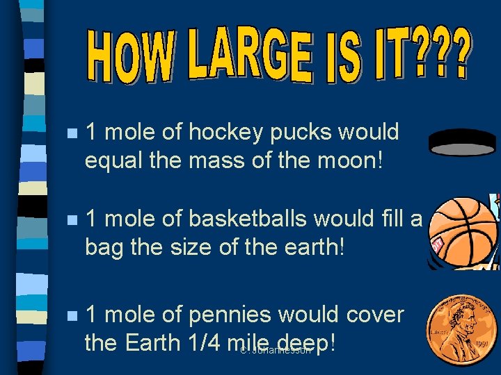 A. What is the Mole? n 1 mole of hockey pucks would equal the