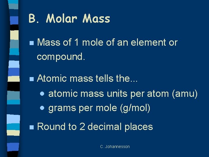 B. Molar Mass n Mass of 1 mole of an element or compound. n