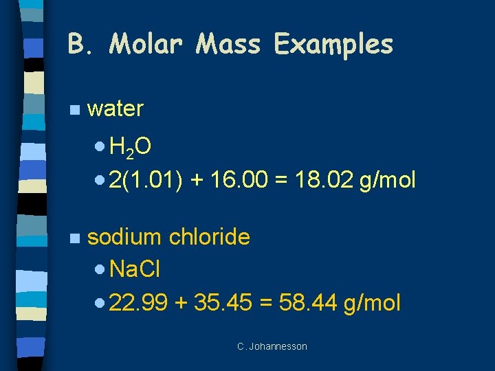 B. Molar Mass Examples n water · H 2 O · 2(1. 01) +
