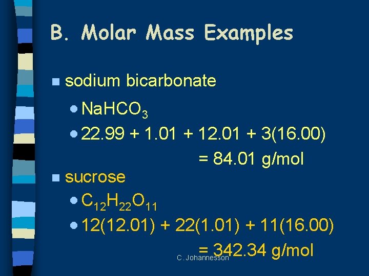 B. Molar Mass Examples n sodium bicarbonate · Na. HCO 3 · 22. 99