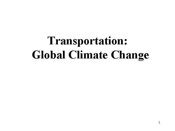 Transportation: Global Climate Change 1 