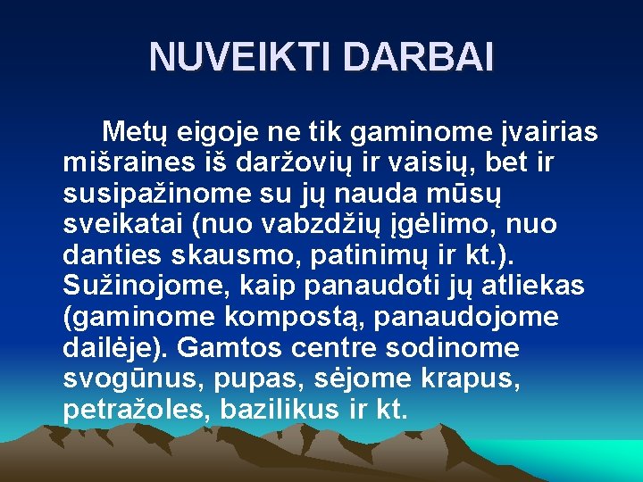 NUVEIKTI DARBAI Metų eigoje ne tik gaminome įvairias mišraines iš daržovių ir vaisių, bet