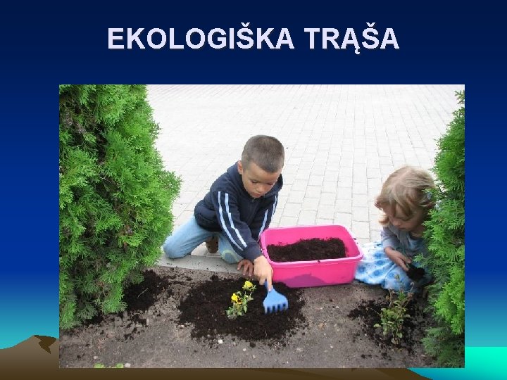 EKOLOGIŠKA TRĄŠA EKOLOGIŠKA TRĄŠA