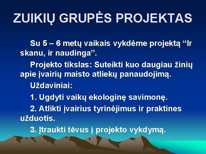 ZUIKIŲ GRUPĖS PROJEKTAS Su 5 – 6 metų vaikais vykdėme projektą “Ir skanu, ir ZUIKIŲ GRUPĖS PROJEKTAS Su 5 – 6 metų vaikais vykdėme projektą “Ir skanu, ir