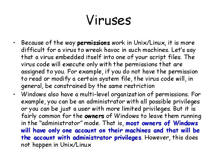 Viruses • Because of the way permissions work in Unix/Linux, it is more difficult