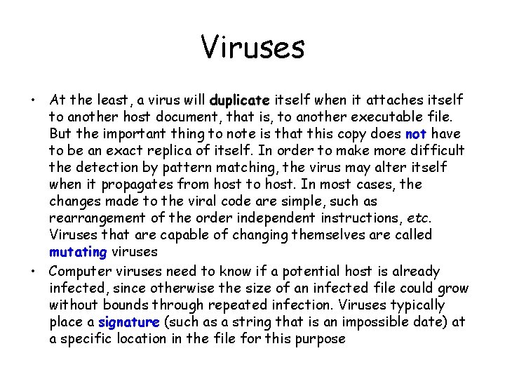 Viruses • At the least, a virus will duplicate itself when it attaches itself