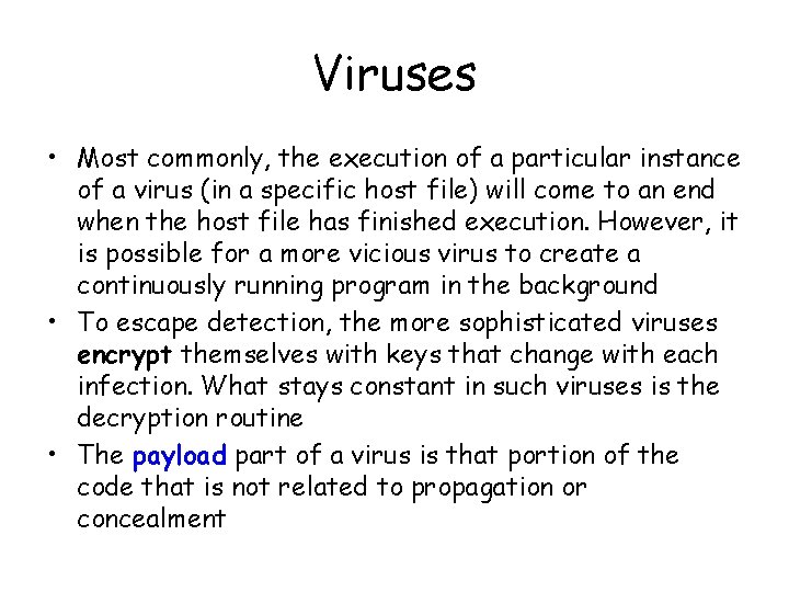 Viruses • Most commonly, the execution of a particular instance of a virus (in