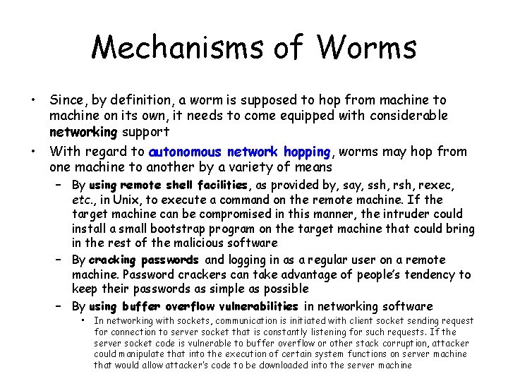 Mechanisms of Worms • Since, by definition, a worm is supposed to hop from