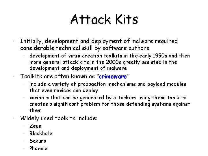 Attack Kits • Initially, development and deployment of malware required considerable technical skill by