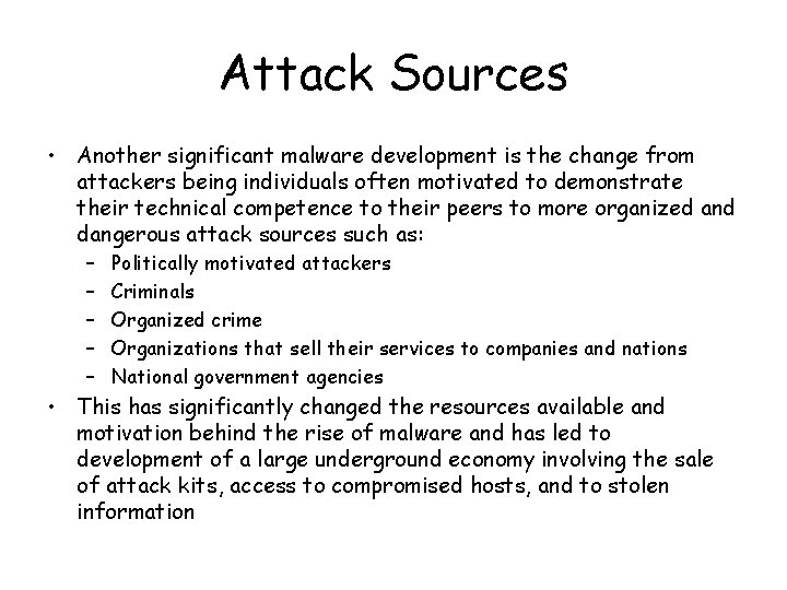 Attack Sources • Another significant malware development is the change from attackers being individuals