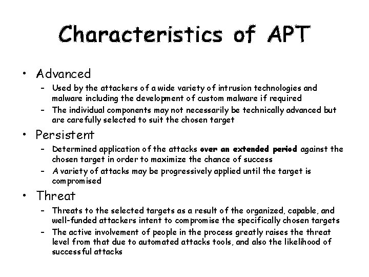 Characteristics of APT • Advanced – Used by the attackers of a wide variety