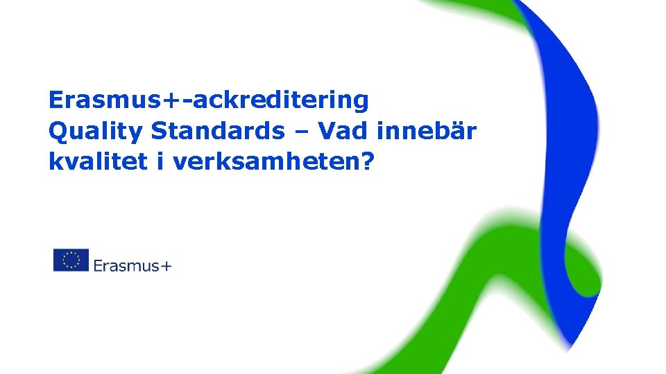 Erasmus+-ackreditering Quality Standards – Vad innebär kvalitet i verksamheten? 