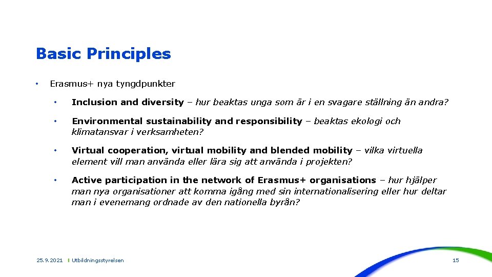 Basic Principles • Erasmus+ nya tyngdpunkter • Inclusion and diversity – hur beaktas unga