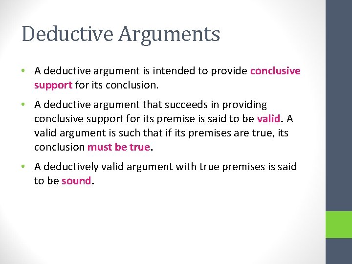 Deductive Arguments • A deductive argument is intended to provide conclusive support for its