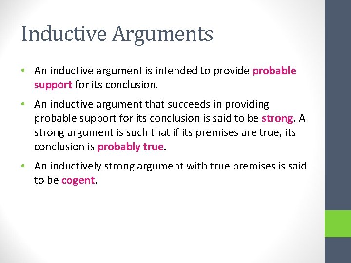 Inductive Arguments • An inductive argument is intended to provide probable support for its