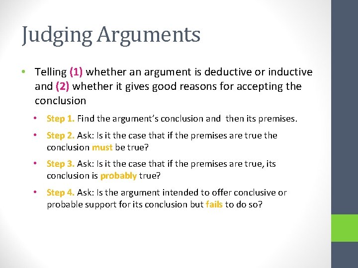 Judging Arguments • Telling (1) whether an argument is deductive or inductive and (2)