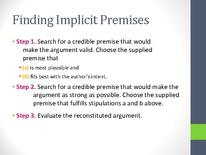 Finding Implicit Premises • Step 1. Search for a credible premise that would make