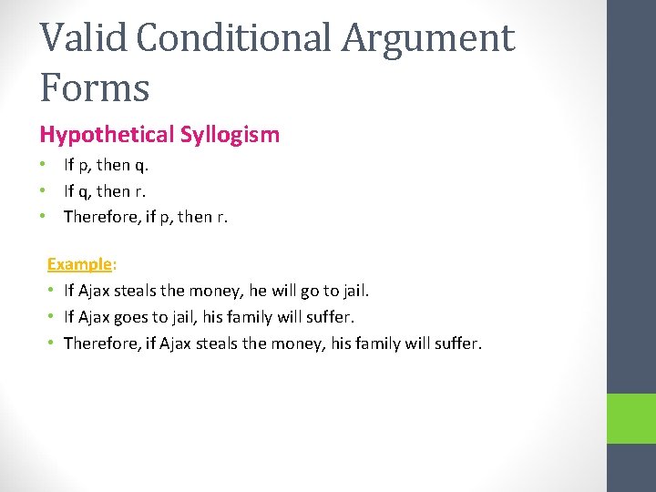 Valid Conditional Argument Forms Hypothetical Syllogism • If p, then q. • If q,