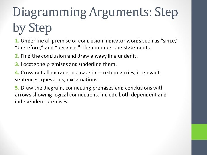 Diagramming Arguments: Step by Step 1. Underline all premise or conclusion indicator words such