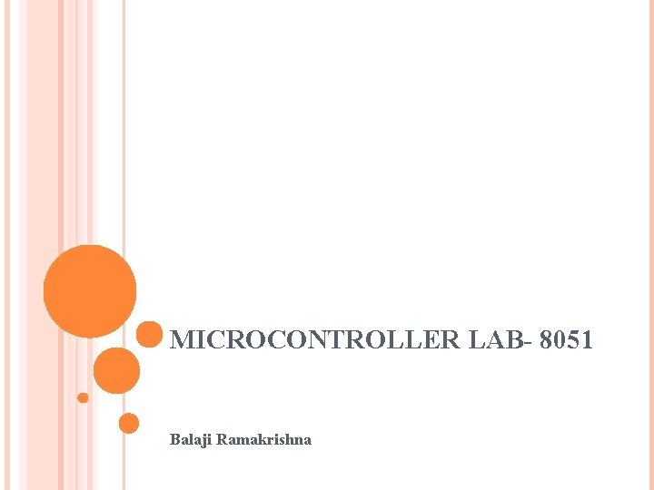 MICROCONTROLLER LAB- 8051 Balaji Ramakrishna 